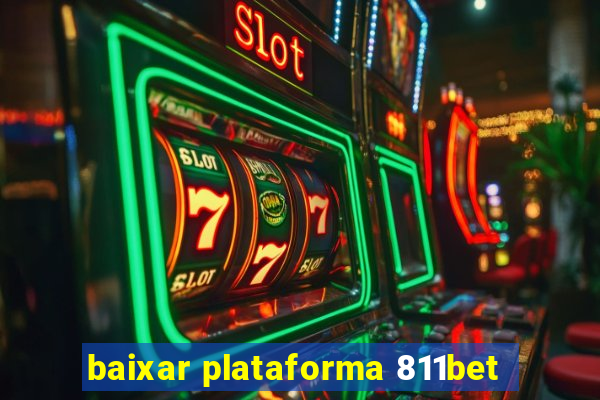 baixar plataforma 811bet